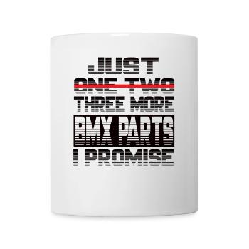 Just One More Bmx Parts I Promise Bmx Bmx Fahrrad - Tasse - Weiß - Vorne