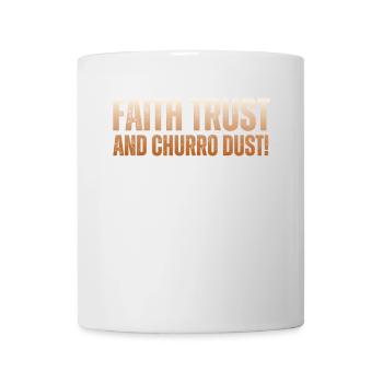 Glaube, Vertrauen Und Churro-staub - Tasse - Weiß - Vorne
