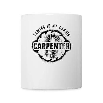 Sawing Is My Cardio Schreiner Tischler Geschenk - Tasse - Weiß - Vorne