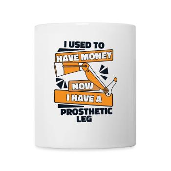Now I Have A Prosthetic Leg Artificial Legs Leg - Mug - white - Front