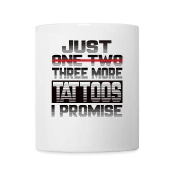Just One More Tattoo I Promise Tattoo Tattoos - Mug - white - Front