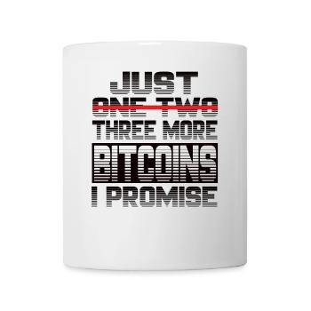 Just One More Bitcoin I Promise Bitcoin Btc Crypto - Mug - white - Front