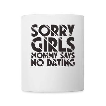 Sorry Girl Mom Says No Dating - Mug - white - Front