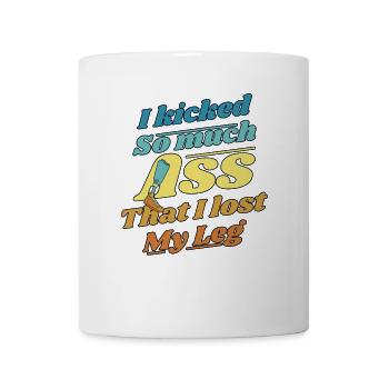 Kicked So Much Ass That I Lost My Leg User Leg - Mug - white - Front