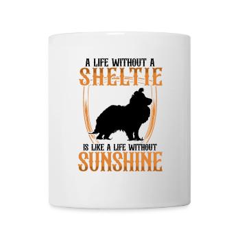 Shetland Sheepdog British Life Without Sheltie - Mug - white - Front