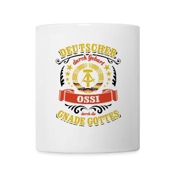 Deutscher durch Geburt Ossi durch die Gnade Gottes - Tasse - Weiß - Vorne