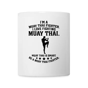 I'm a Muay Thai Fighter I love fighting Muay Thai - Mug - white - Front