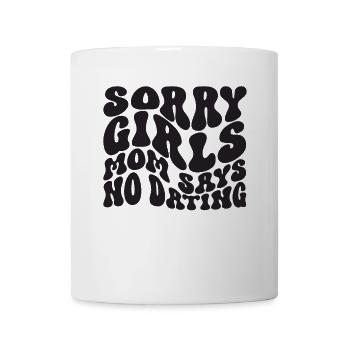 Sorry Girls Mom Sagt KeinDate Babyparty - Tasse - Weiß - Vorne