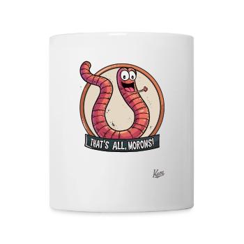 Lustiger, frecher, Wurm: Das wars, ihr Trottel - Tasse - Weiß - Vorne