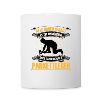 Parkettleger ist unmöglich Fliesenleger - Tasse - Weiß - Vorne