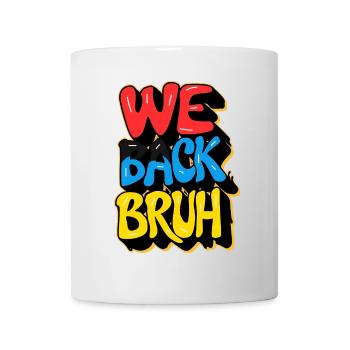 school back, we back bruh - Mug - white - Front
