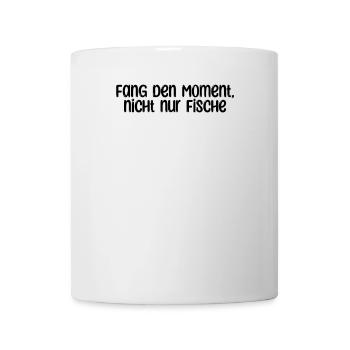 Angeln - Fang den Moment, nicht nur Fische - Tasse - Weiß - Vorne