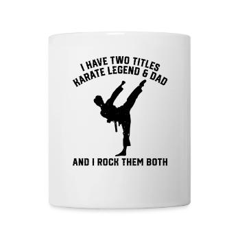 I have two titles Karate Legend & Grandpa Karate G - Tasse - Weiß - Vorne