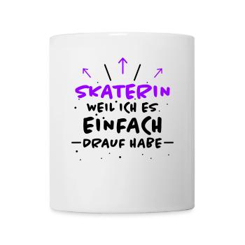 Skaterin Spruch Skating Lustiges Skaterin Geschenk - Tasse - Weiß - Vorne