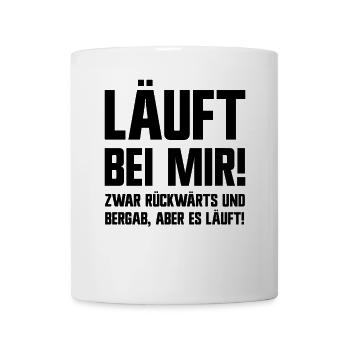Läuft bei Mir zwar rückwärts aber es läuft Spruch - Tasse - Weiß - Vorne