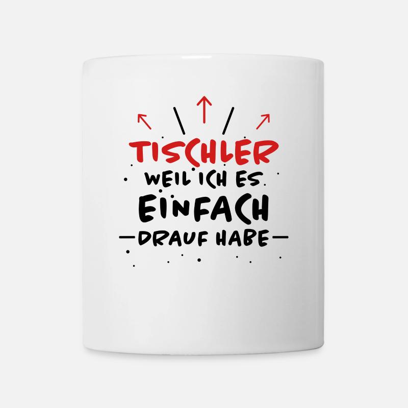 Tischler Spruch Beruf Lustiges Tischler Geschenk - Tasse - Weiß