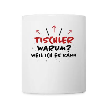 Tischler Spruch Beruf Lustiges Tischler Geschenk - Tasse - Weiß - Vorne