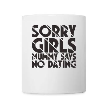 Sorry Girl Mom Says No Dating - Mug - white - Front