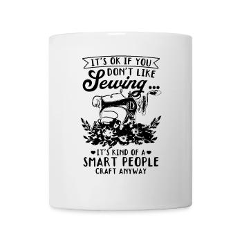 Ce n’est pas grave si vous n’aimez pas la couture... C’est une sorte de - Mug blanc - blanc - Devant