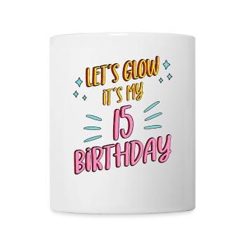 15th birthday Girl Lets Glow My 15 Years Old Gifts - Mug - white - Front