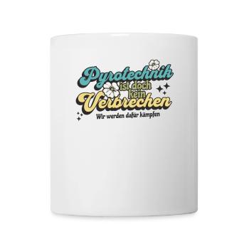 Pyrotechnics are not a crime - Meme Spruch - Mug - white - Front