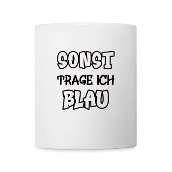 Sonst trage ich blau Spruch Farbenspiel Farbe - Tasse - Weiß - Vorne