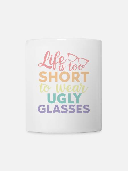 Das Leben ist zu kurz, um eine hässliche Brille zu tragen Optiker Op - Tasse - Weiß