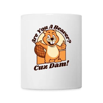 Are You A Beaver Cuz Dam Nordamerikanisch Eurasisch - Tasse - Weiß - Vorne