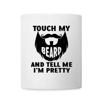 Citation de barbe, Touche ma barbe et dis-moi que je suis jolie - Mug blanc - blanc - Devant