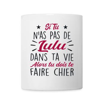 Wenn du kein Lulu Geschenk in deinem Leben hast - Tasse - Weiß - Vorne