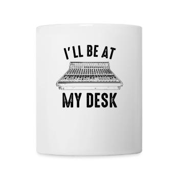 I'll be at my desk sound studio engineer - Tasse - Weiß - Vorne