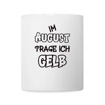 Im August trage ich gelb Spruch Farbe gelb - Tasse - Weiß - Vorne