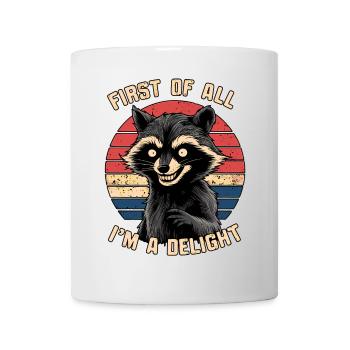 First Of All I'm A Delight Funmy Humor Racoon - Mug - white - Front