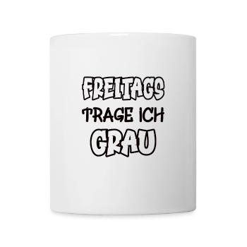 Freitags trage ich grau Spruch Farbe grau - Tasse - Weiß - Vorne