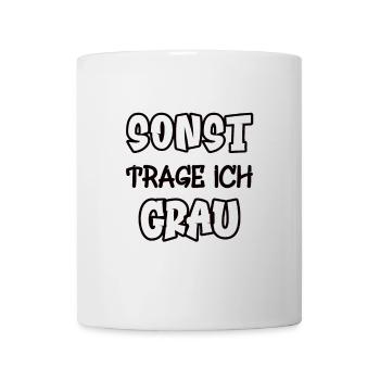Sonst trage ich grau Spruch Farbe grau - Tasse - Weiß - Vorne