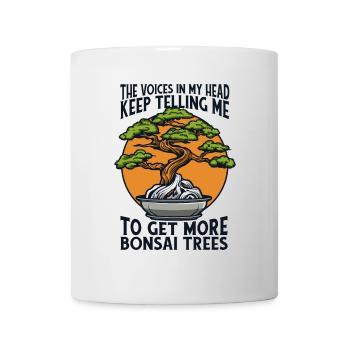 Stimmen, die mir sagen, ich solle mir mehr Bonsai-Bonsai-Schalen besorgen - Tasse - Weiß - Vorne