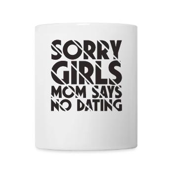 Sorry Girls Mom Sagt KeinDate Babyparty - Tasse - Weiß - Vorne