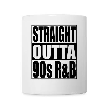 Straight Outta 90s R&B Music - Mug - white - Front