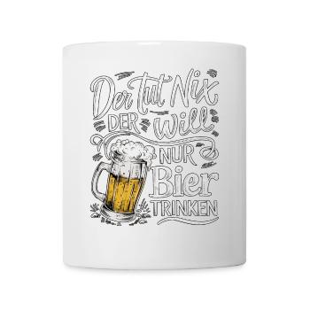 He doesn't do anything, he just wants to drink beer - Mug - white - Front