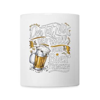 He doesn't do anything, he just wants to drink beer - Mug - white - Front