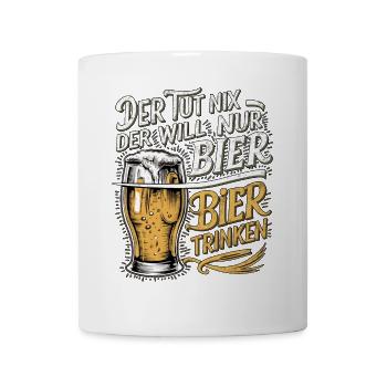 Der Tut Nix Der Will Nur Bier Trinken - Tasse - Weiß - Vorne