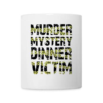 Murder Mystery Dinner Spielt Das Opfer - Tasse - Weiß - Vorne
