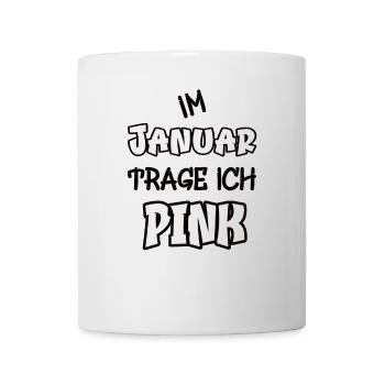 Im Januar trage ich pink Spruch Farbe pink - Tasse - Weiß - Vorne