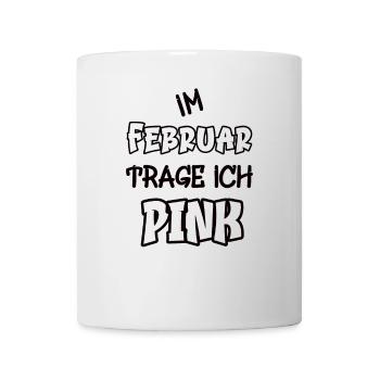 Im Februar trage ich pink Spruch Farbe pink - Tasse - Weiß - Vorne