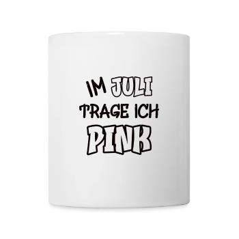 Im Juli trage ich pink Spruch Farbe pink - Tasse - Weiß - Vorne
