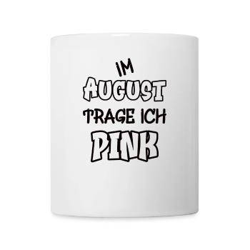 Im August trage ich pink Spruch Farbe pink - Tasse - Weiß - Vorne