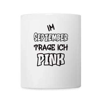 Im September trage ich pink Spruch Farbe pink - Tasse - Weiß - Vorne