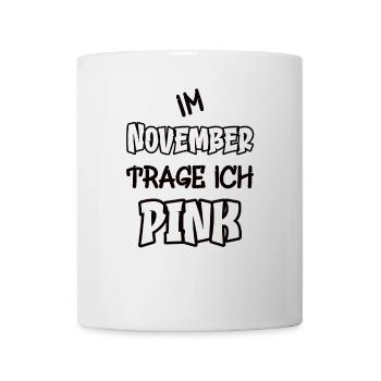 Im November trage ich pink Spruch Farbe pink - Tasse - Weiß - Vorne