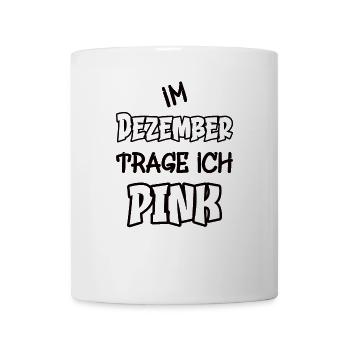 Im Dezember trage ich pink Spruch Farbe pink - Tasse - Weiß - Vorne