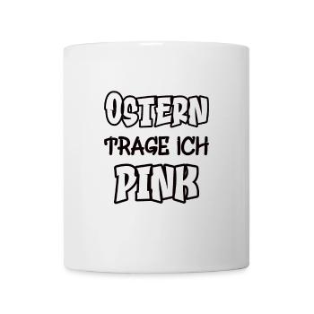 Ostern trage ich pink Spruch Farbe pink - Tasse - Weiß - Vorne
